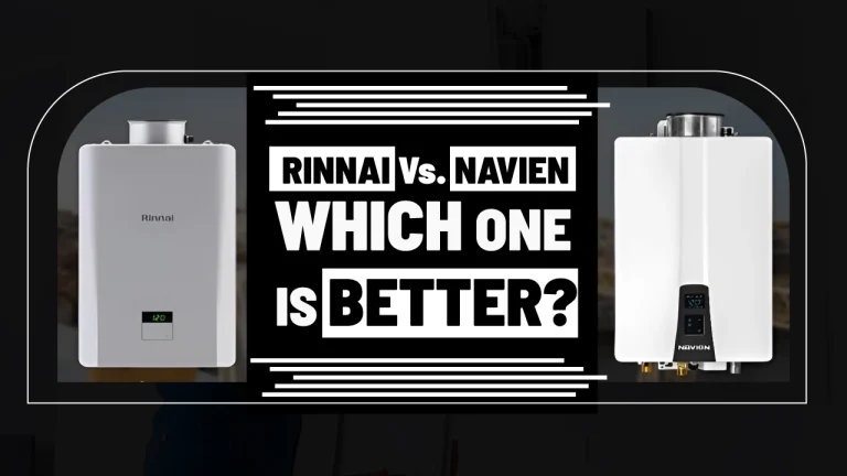 Rinnai Vs. Navien Water heater: which one is better?