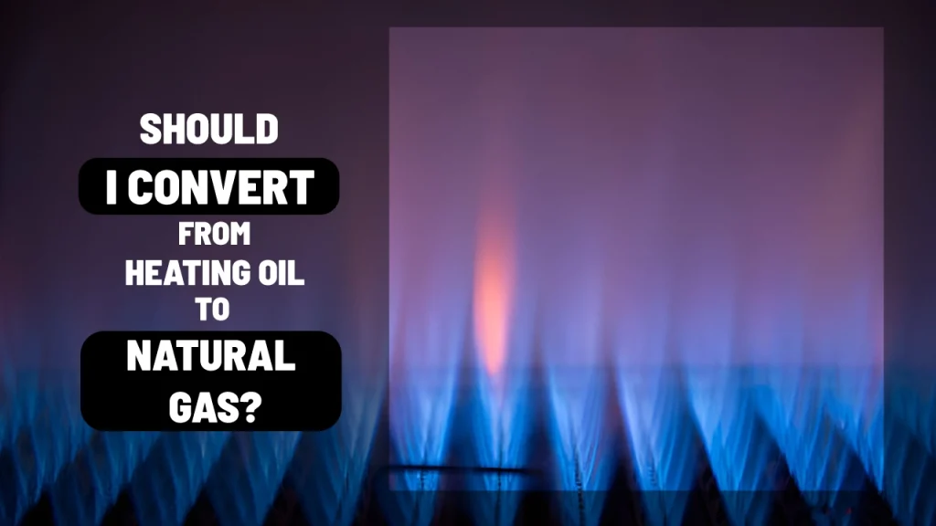Should I Convert From Heating Oil to Natural Gas